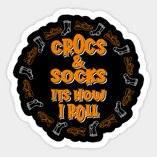 Crocs and socks its the way i roll Sticker